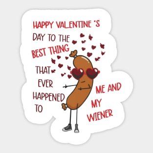 Happy Valentine's Day To The Thing Happened To Me And My Wiener Sticker